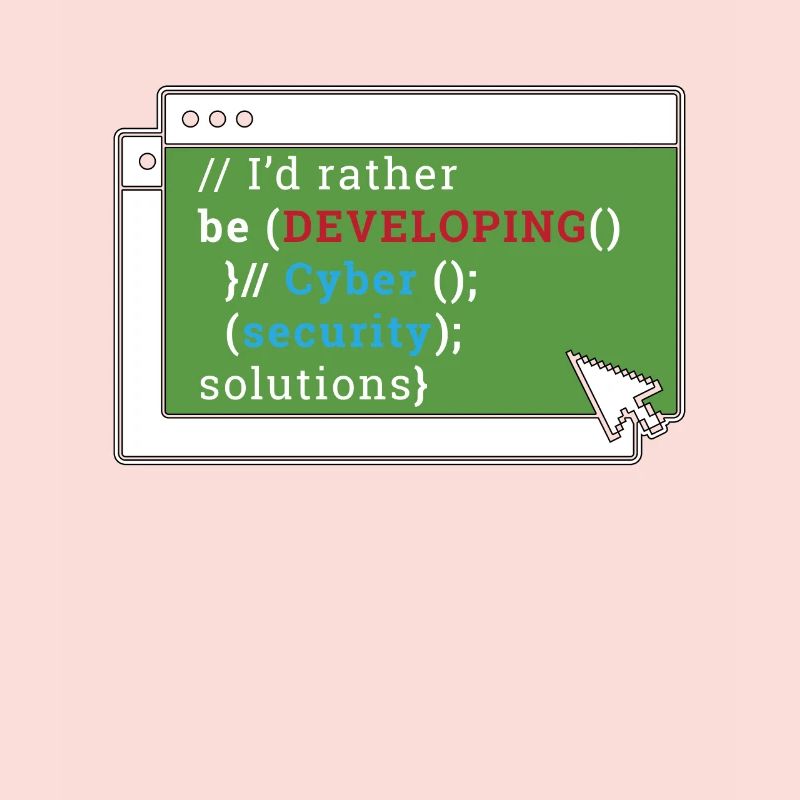 Cybersecurity I'd Rather Be Developing Programmer