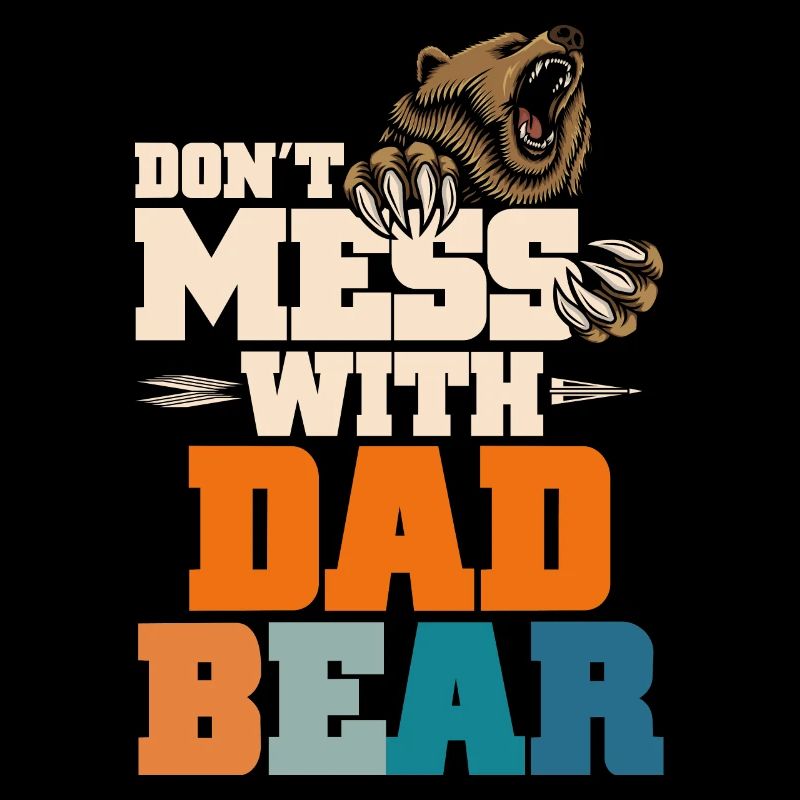 Don't Mess With Dad Bear