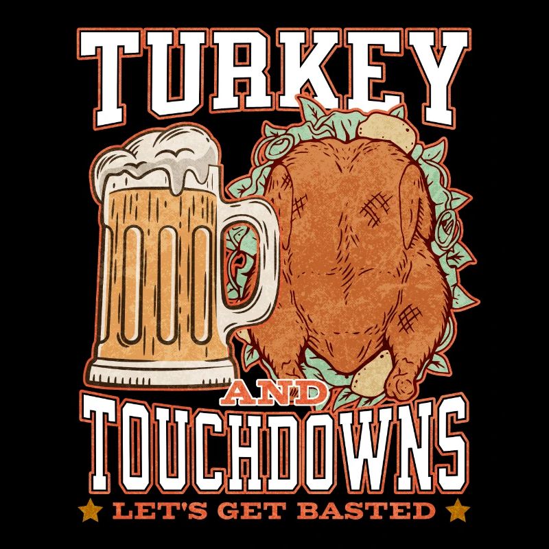 Turkey And Touchdowns Lets Get Basted Thanksgiving