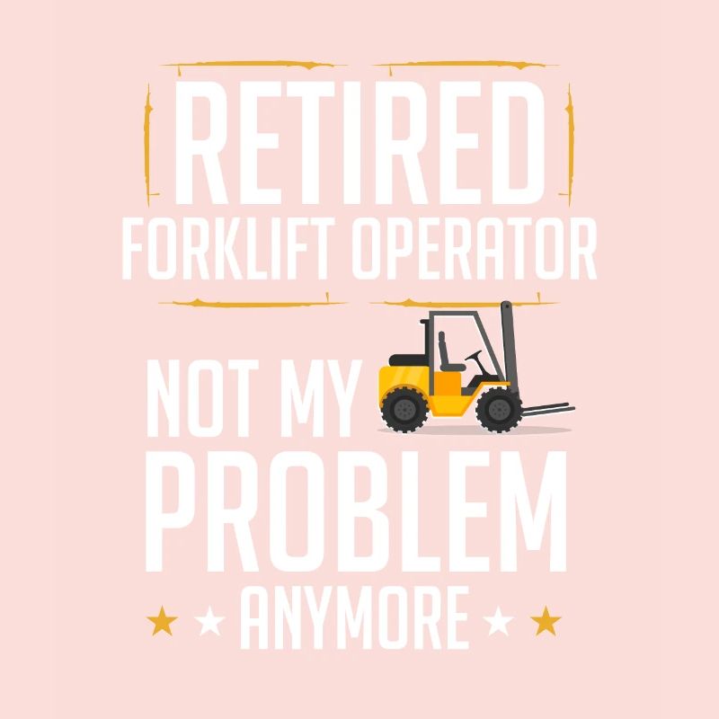 Retired Forklift Operator Forklifting Funny Forkli