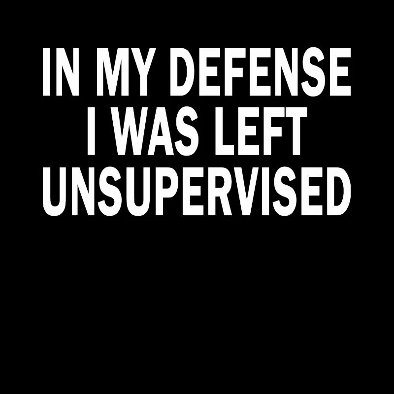 In My Defense I Was Left Unsupervised