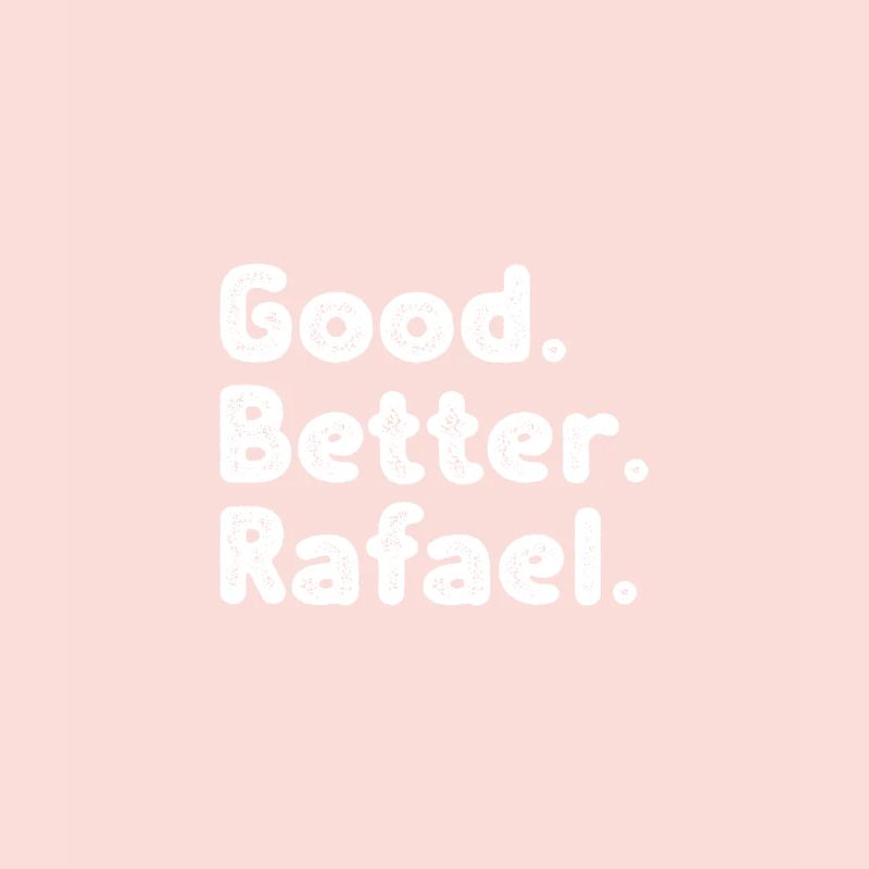 Good better Rafael