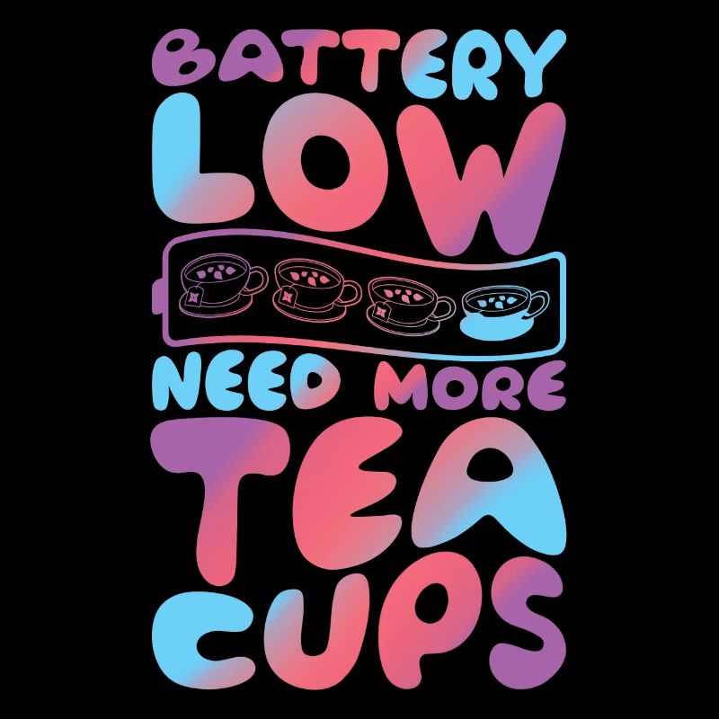Battery Low Need More Tea Cups Groovy Funny Tea