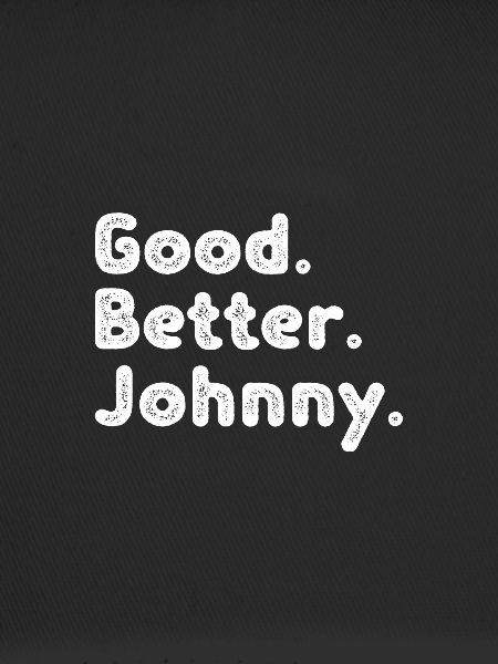 Good better Johnny