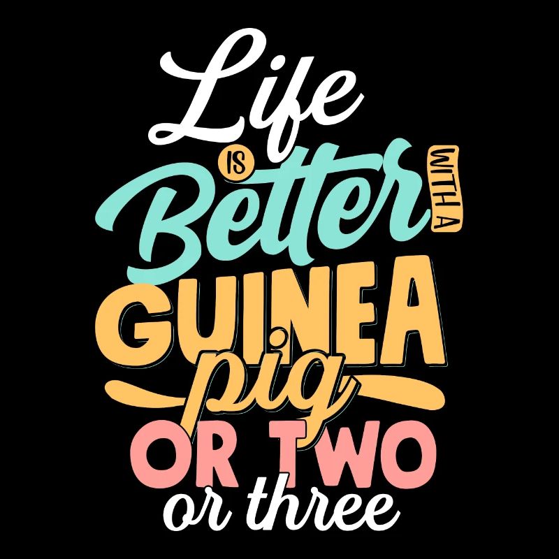 Life Is Better With A Guinea Pig Or Two Or Three C
