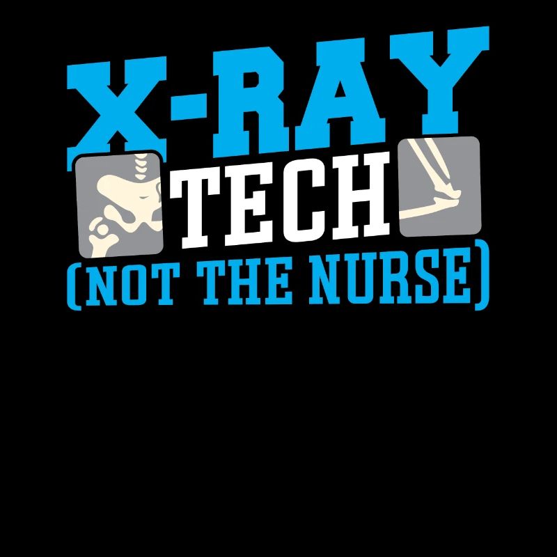 X-ray Tech (Not The Nurse) X-Ray Technologist