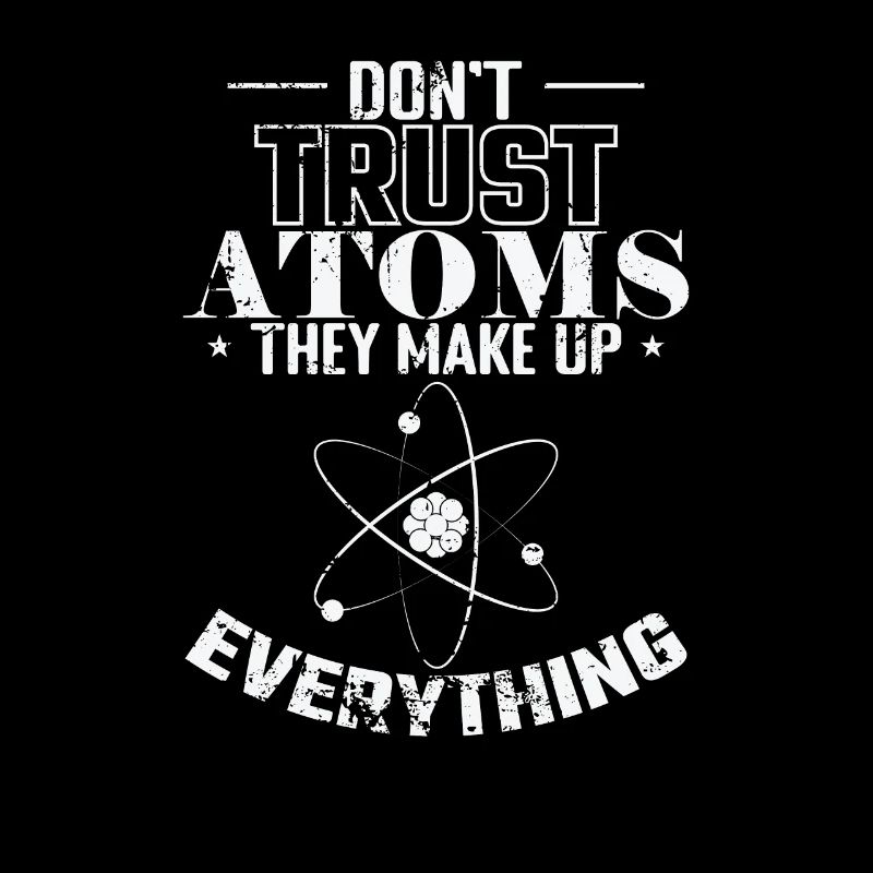 Don’t Trust Atoms They Make up Everything Physik