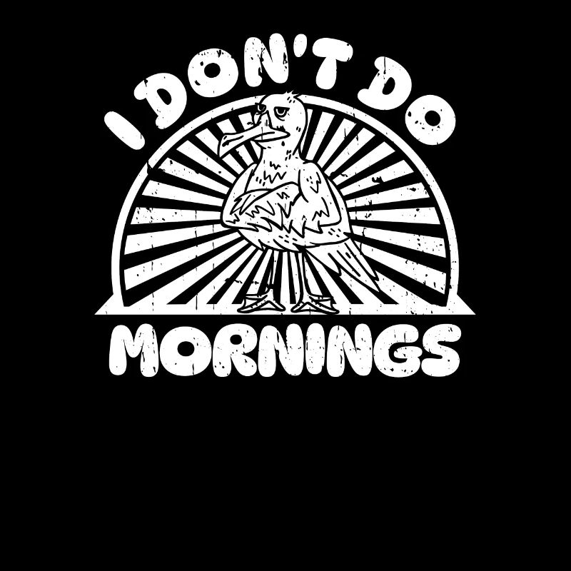Möwe Witzig I Dont Do Mornings