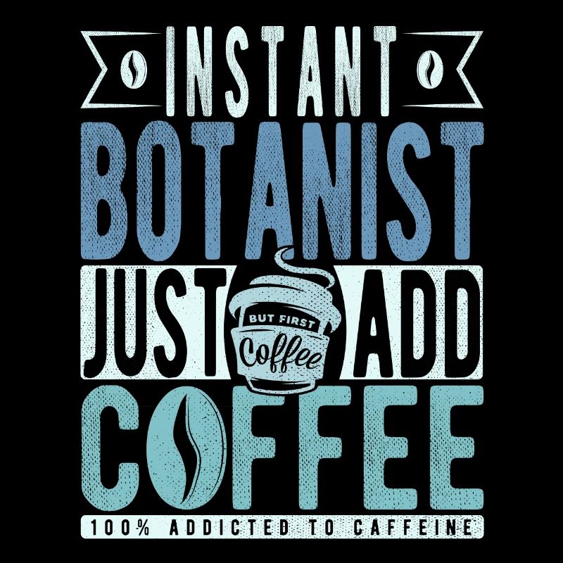 Instant Botanist Just Add Coffee