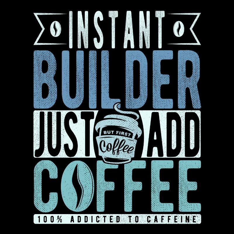 Instant Builder Il suffit d’ajouter du café