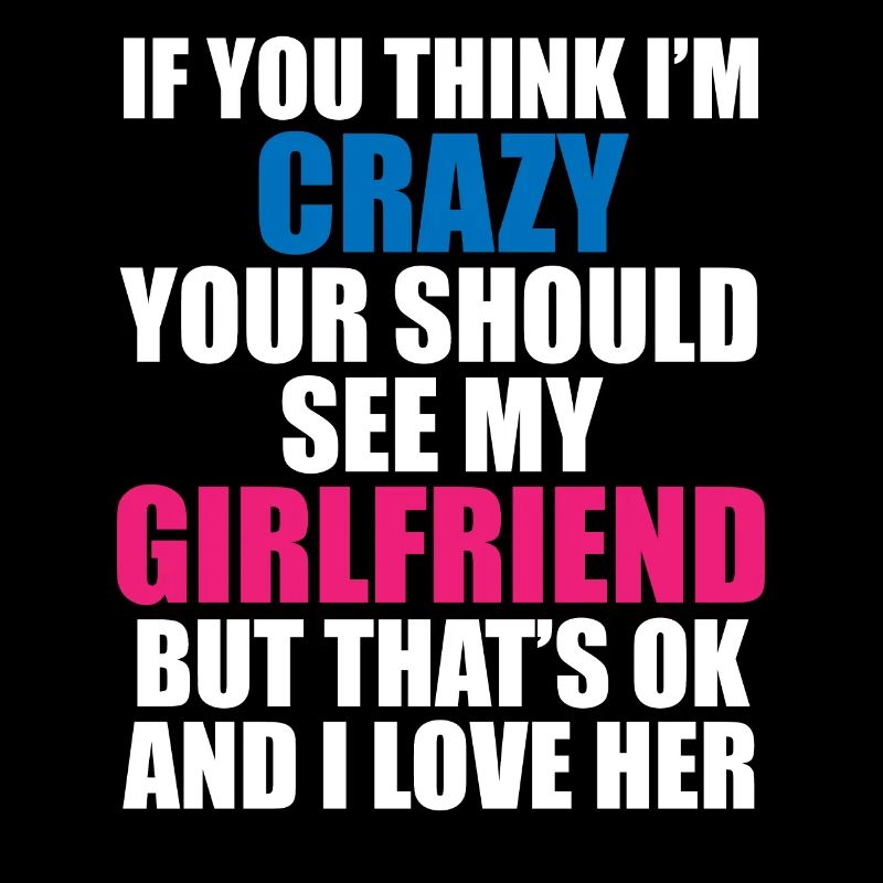 Crazy Girlfriend - Funny Statement
