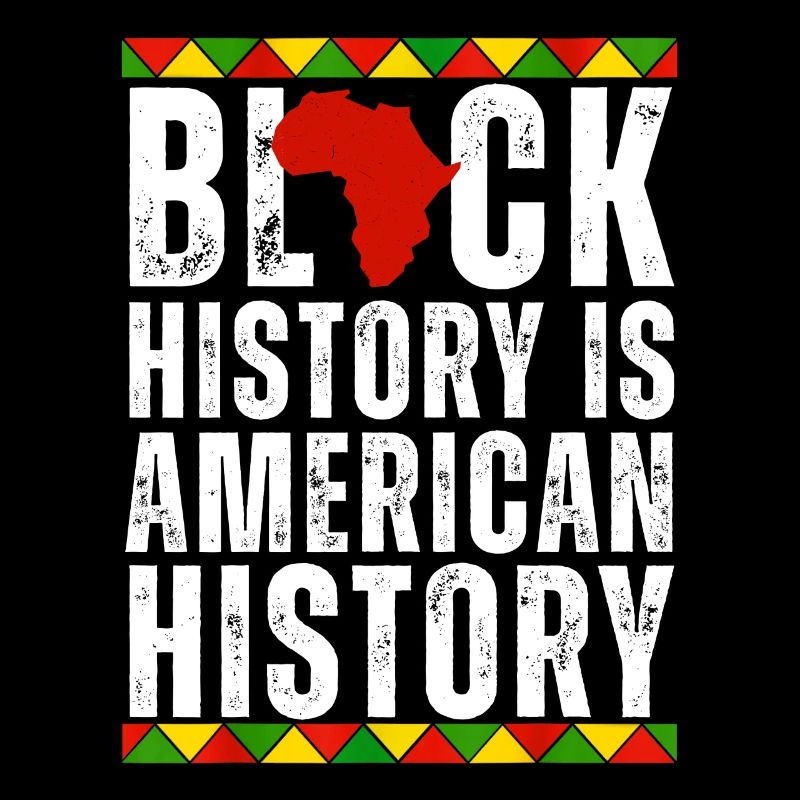 Black History Is American History Afrocentric