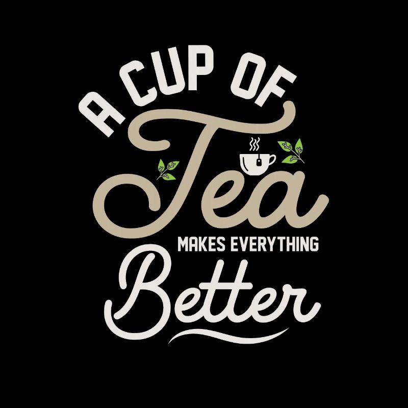 A Cup Of Tea Makes Everything Better Tea Bag Tea D