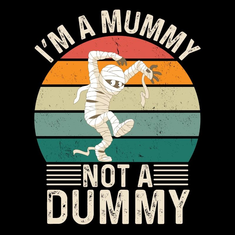I'm A Mummy Not A Dummy - Funny Mummy