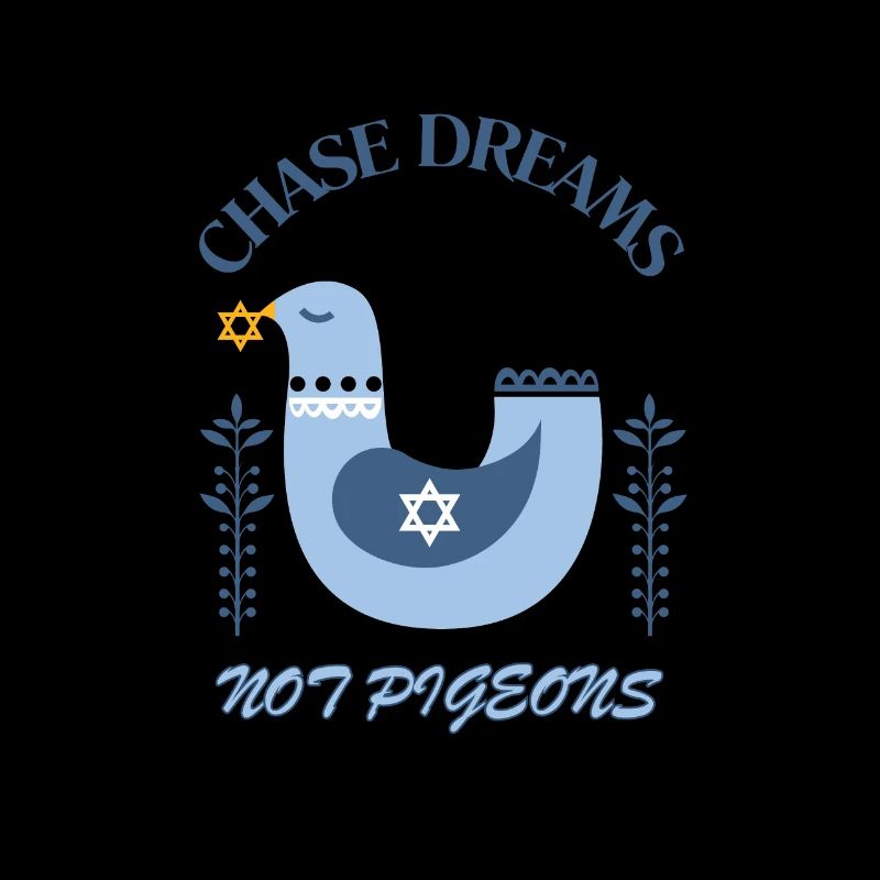 Chase Dreams not Pigeons