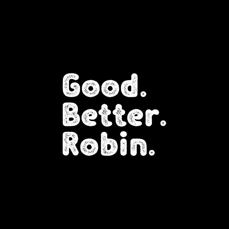 Cool guys are called Robin
