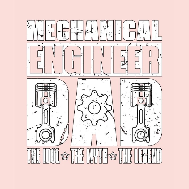 Mechanical Engineer Dad The Idol The Engineering