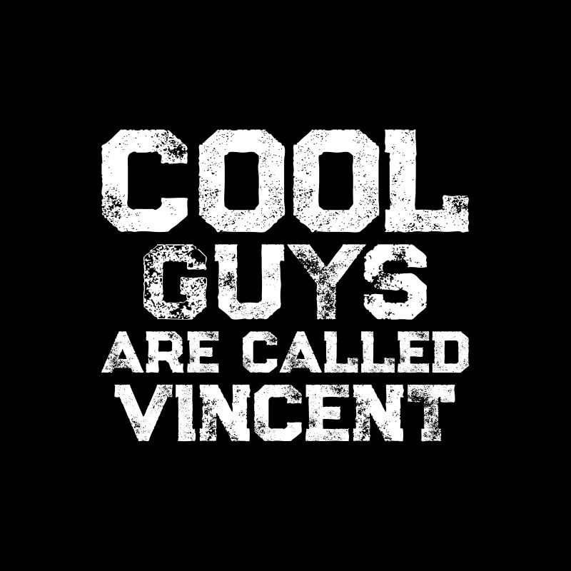 Cool guys are called Vincent