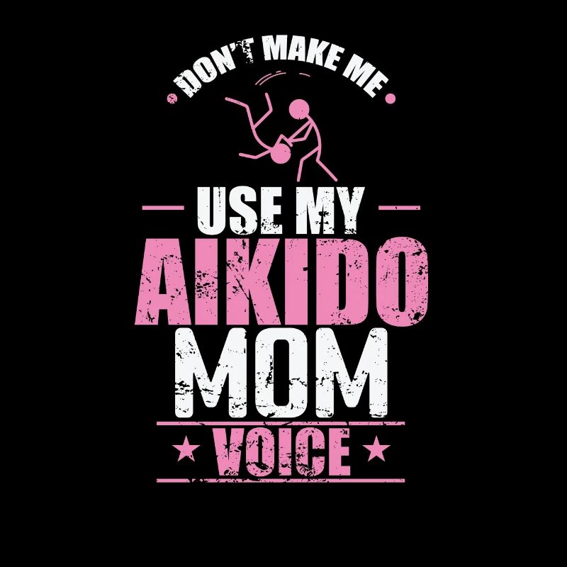 Don't make me use my Aikido Mom Voice Training