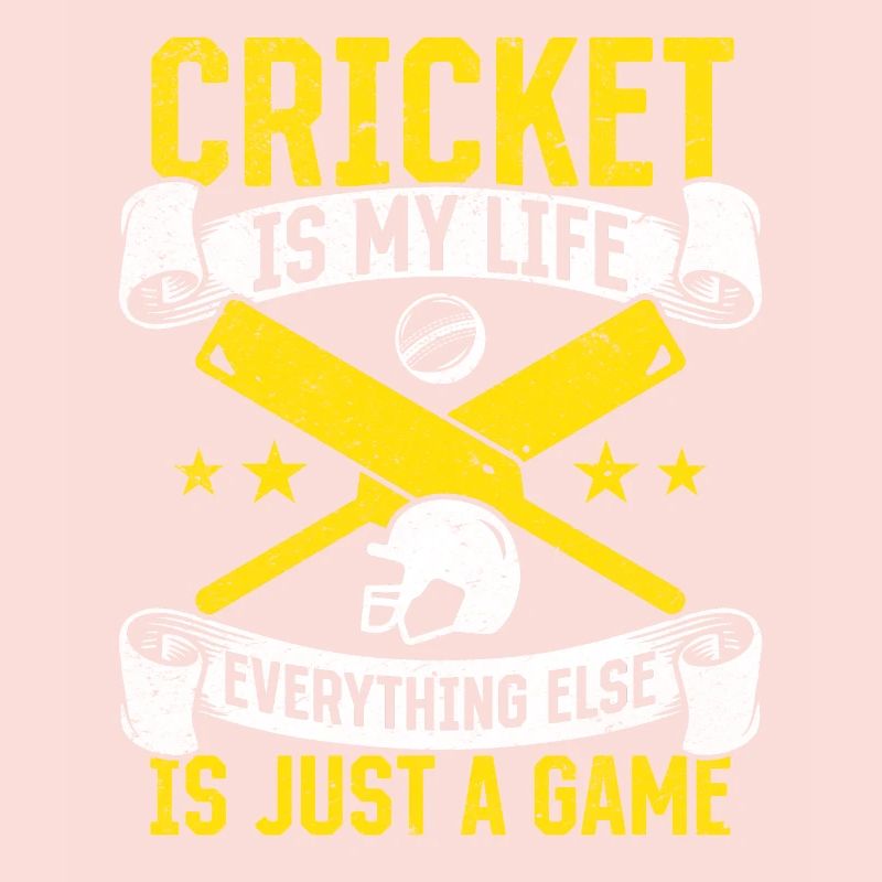 Cricket Is My Life Everything Else Is Just A Game