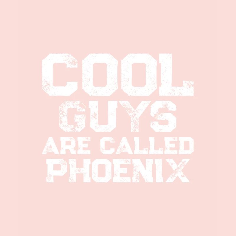 Cool guys are called Phoenix
