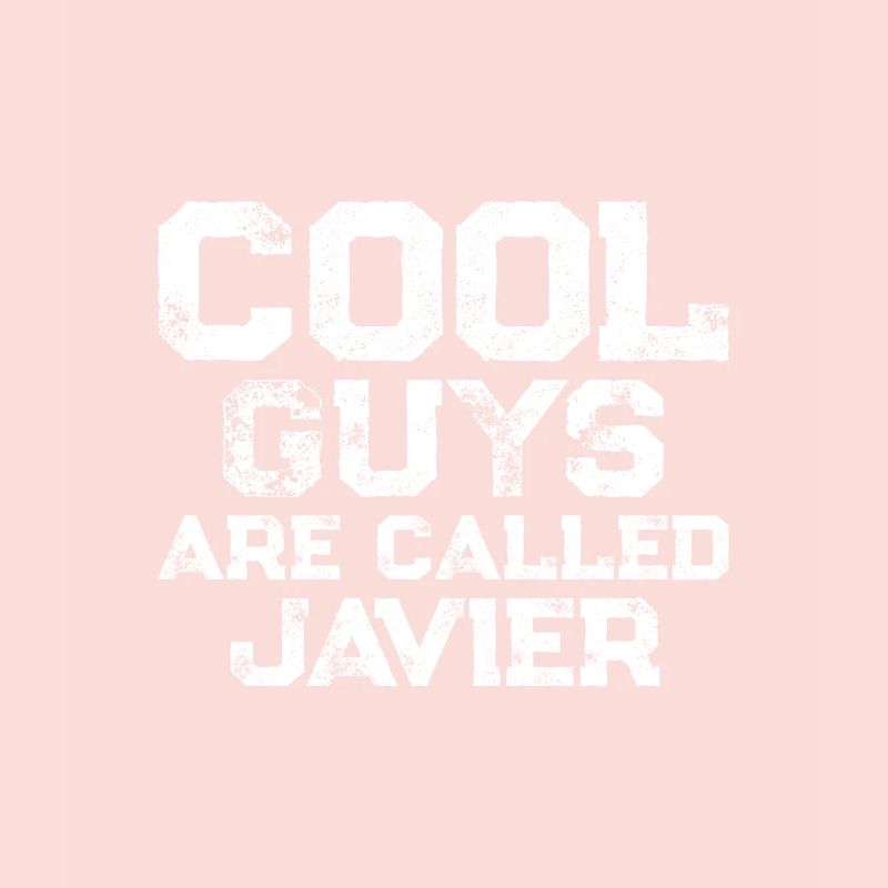Cool guys are called Javier