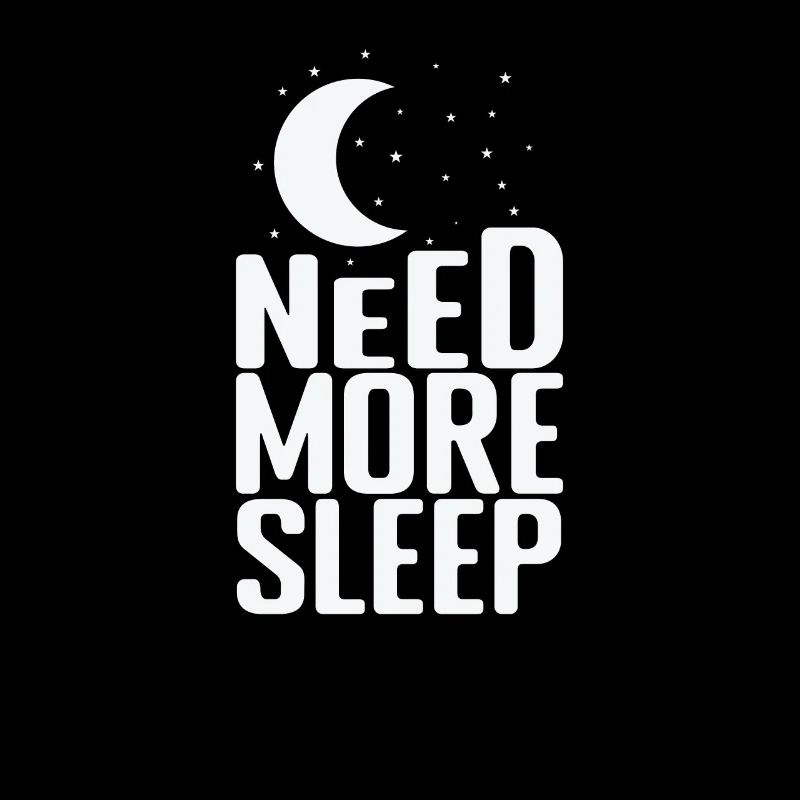 Need More Sleep Dream Tired