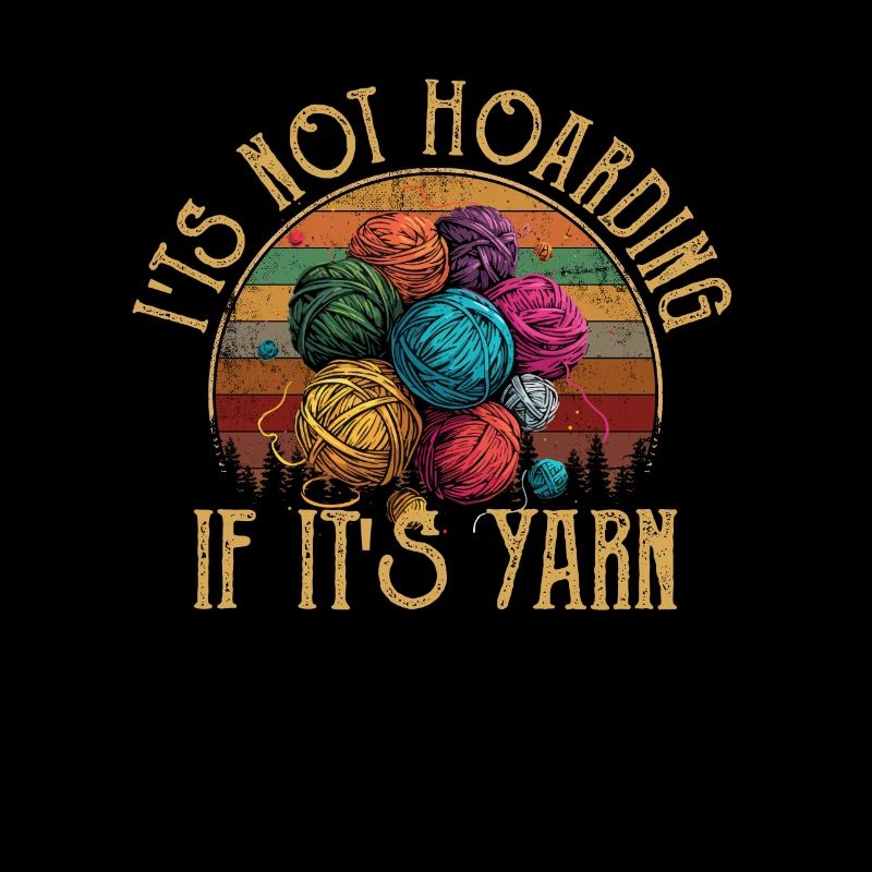 It's Not Hoarding If It's YarnYarn Knitting