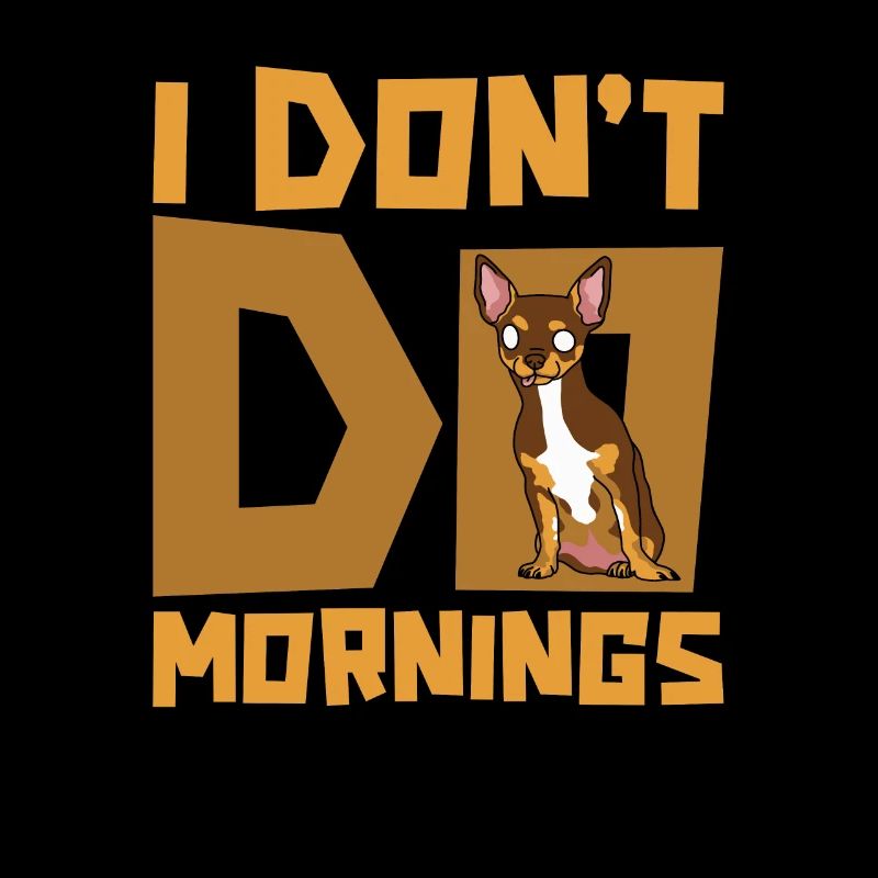 Chihuahua Witzig I Dont Do Mornings