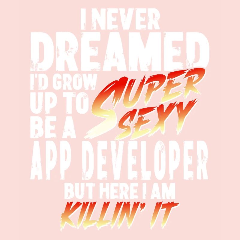 Super Sexy App Developer App Development Gift