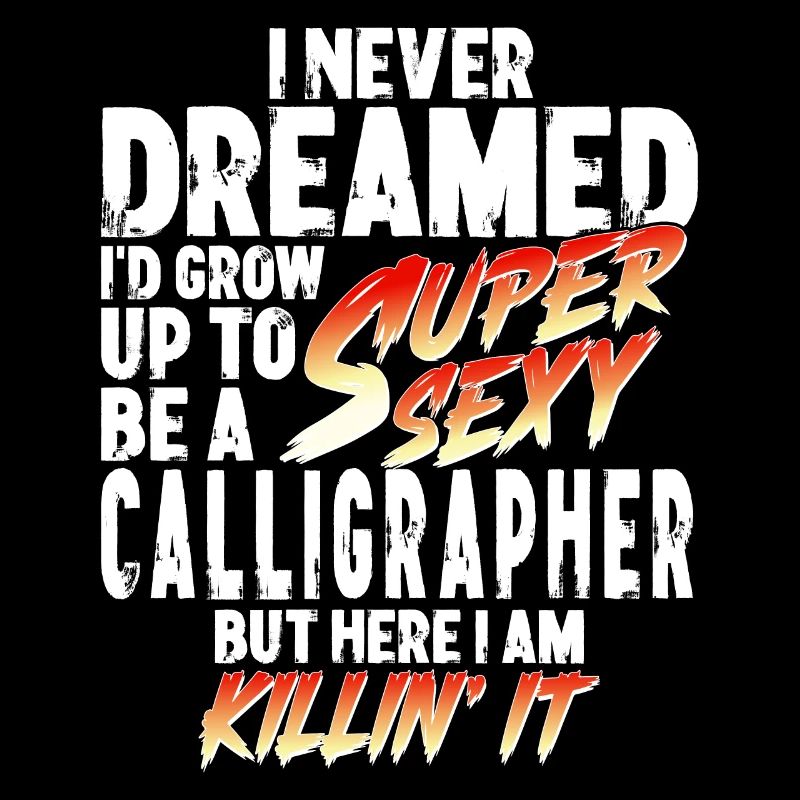Super Sexy Calligrapher Calligraphy Gift