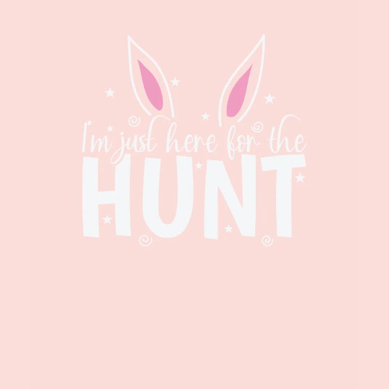 I'm just here for the Hunt Easter Easter Eggs