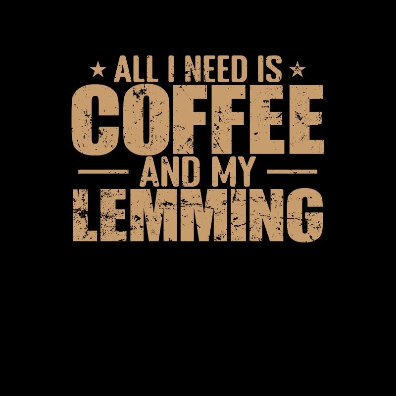 Tout ce dont j’ai besoin, c’est de café et de mon rongeur Lemming