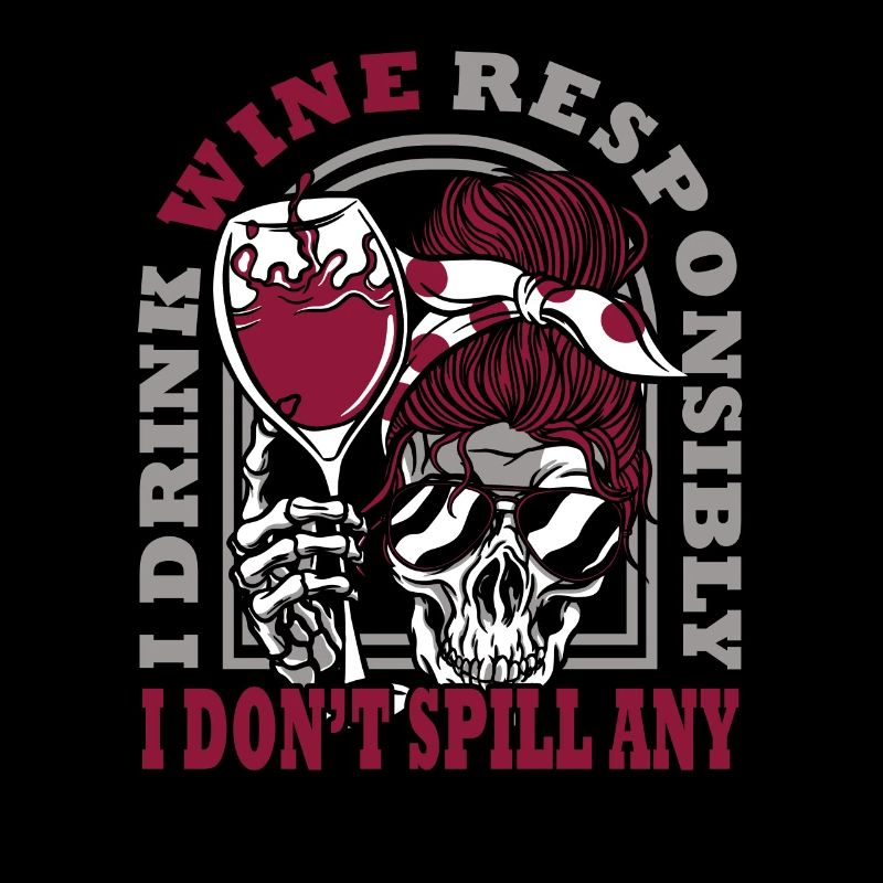 I drink wine responsibly, I