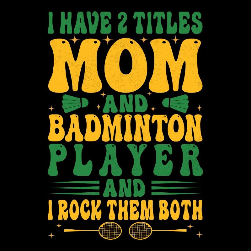 Badminton Mama – Zwei Titel – Ich Rocke Sie Beide