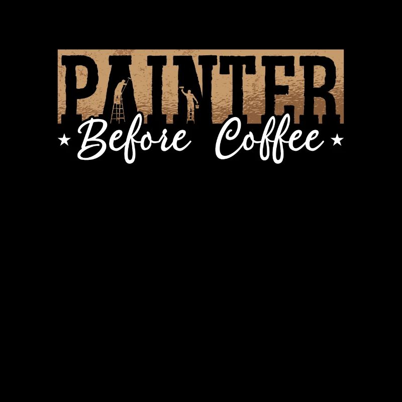 Painter Before Coffee House Painter Coffee Lover