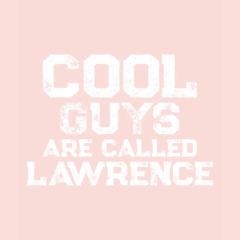 Cool guys are called Lawrence
