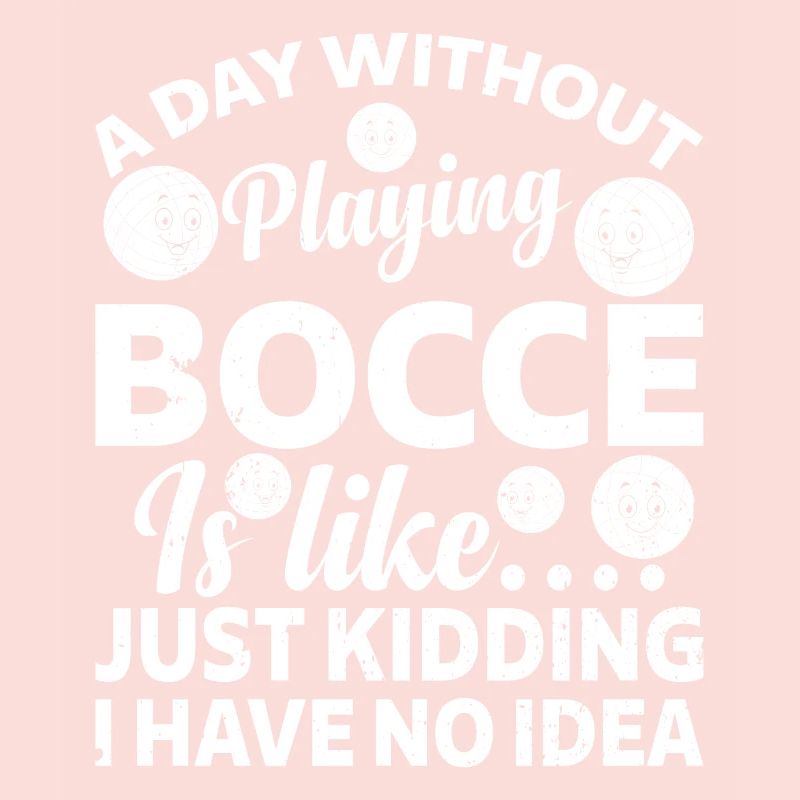 A Day Without Playing Bocce Is Like.... Just Kiddi