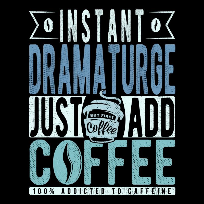 Dramaturge instantané Il suffit d’ajouter du café