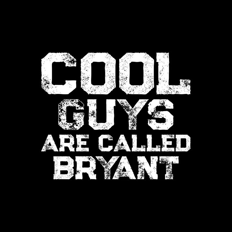 Cool guys are called Bryant