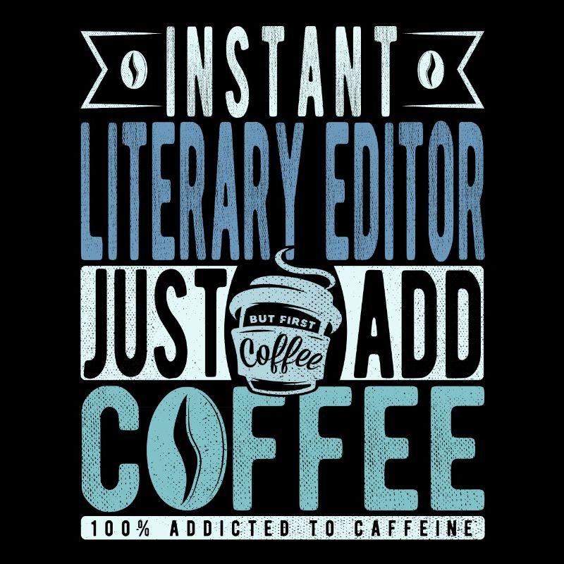 Instant Literary Editor Just Add Coffee