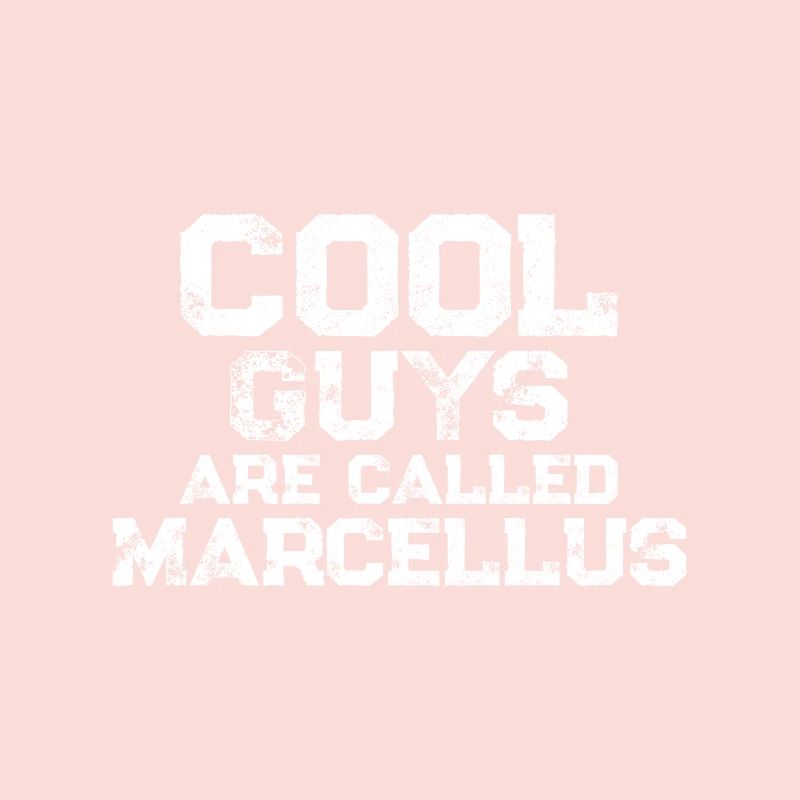 Cool guys are called Marcellus
