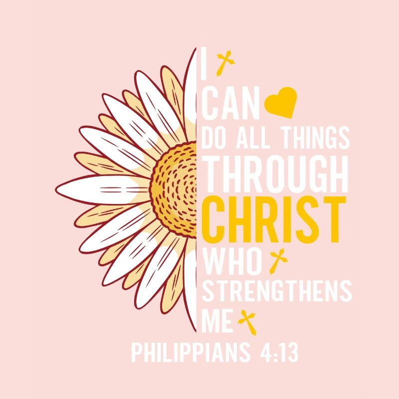 I Can Do All Things Through Christ Daisy Flower