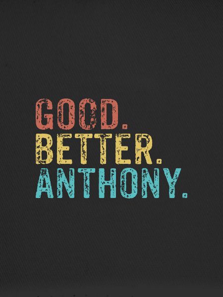 Good better Anthony