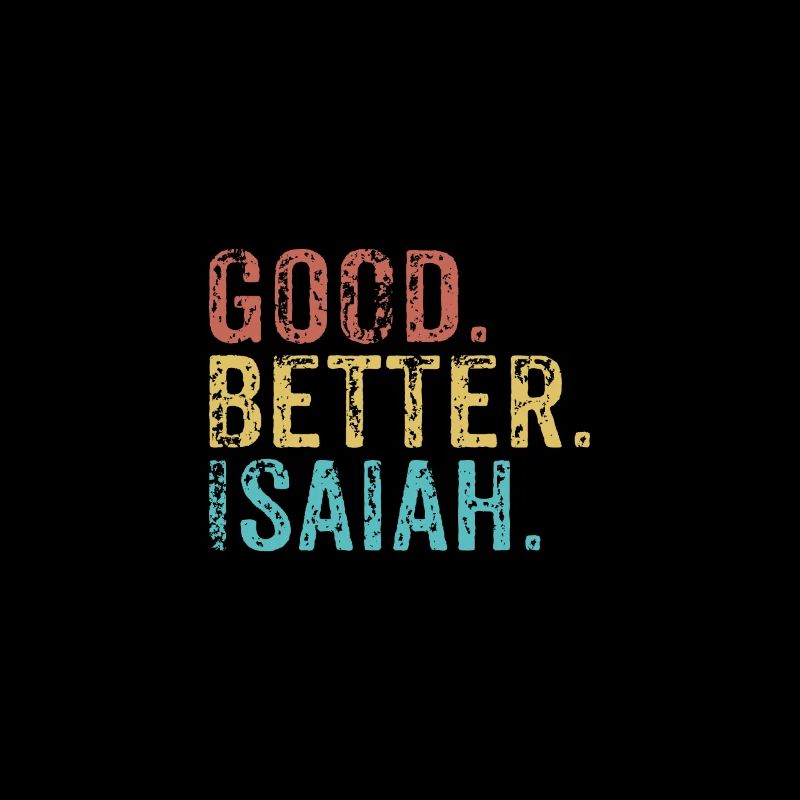 Good better Isaiah