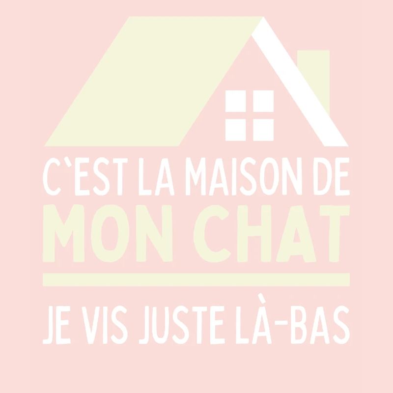 C'est La Maison De Mon Chat J'habite Chez Mon Chat