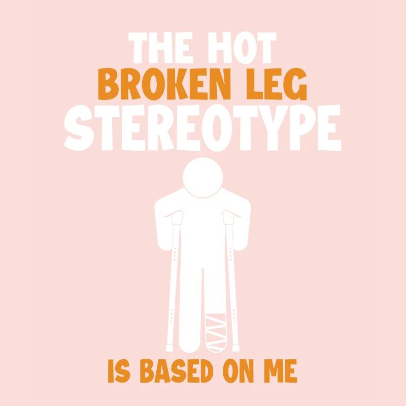 Broken Leg Stereotype is Based On Me Surgeon Bone