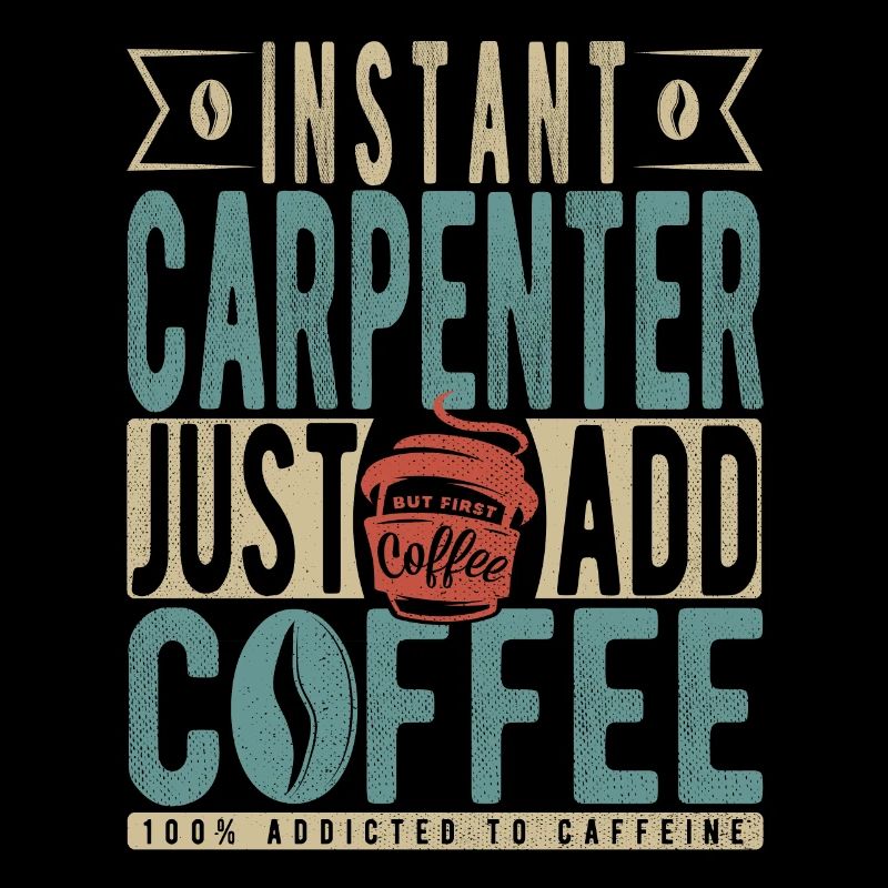 Instant Carpenter Il suffit d’ajouter du café