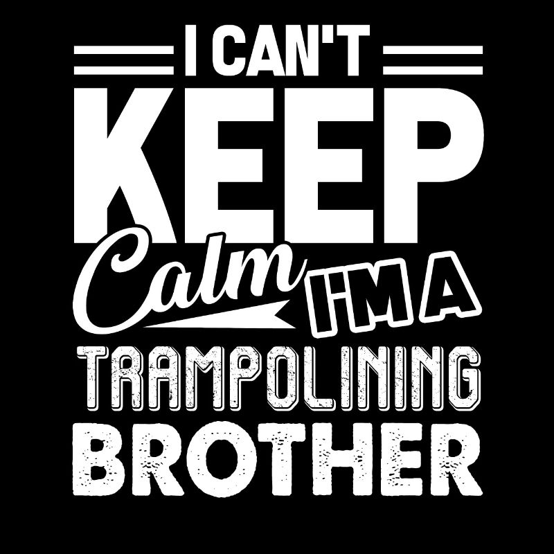 Trampolining I'm a Trampolining Brother