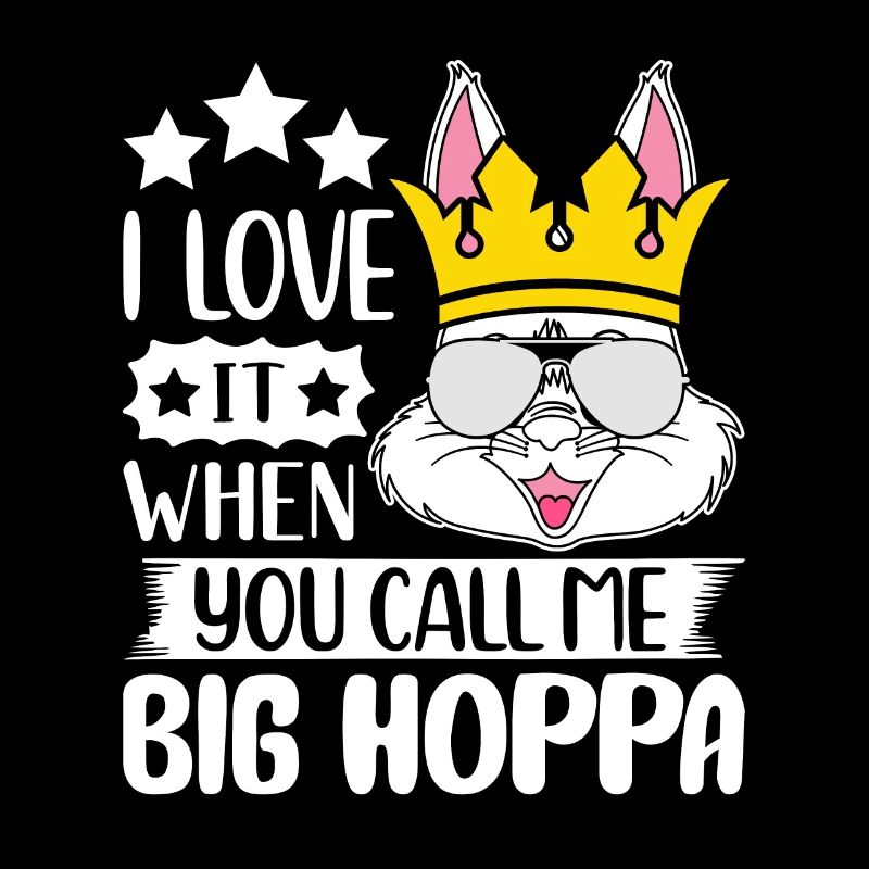 J’adore quand tu m’appelles Big Hoppa
